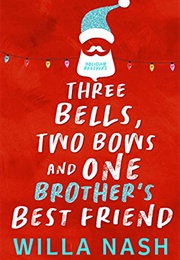 Three Bells, Two Bows and One Brother&#39;s Best Friend (Willa Nash)