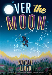 Over the Moon (Natalie Lloyd)