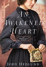 An Awakened Heart (Jody Hedlund)