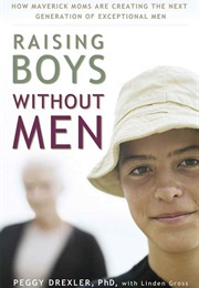 Raising Boys Without Men (Peggy Drexler)