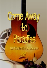 Come Away to Paradise (Carol Dunitz)