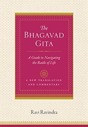 The Bhagavad Gita: A Guide to Navigating the Battle of Life (Ravi Ravindra)