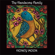 The Handsome Family - Honey Moon