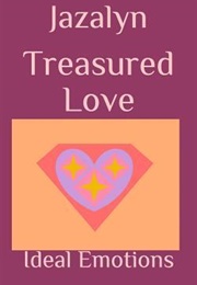 Treasured Love, Ideal Emotions (Jazalyn)