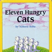 Eleven Hungry Cats