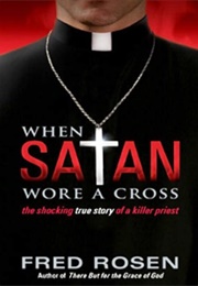 When Satan Wore a Cross (Fred Rosen)