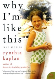 Why I&#39;m Like This (Cynthia Kaplan)