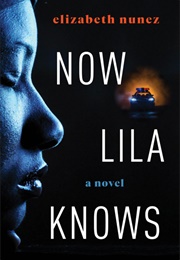 Now Lila Knows (Elizabeth Nunez)