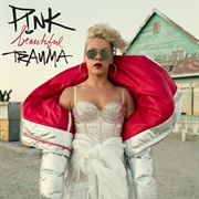 Beautiful Trauma (P!Nk, 2017)