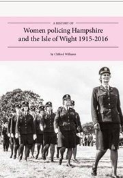 A History of Women Policing Hampshire (Clifford Williams)