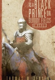 As a Black Prince on Bloody Fields (Thomas W. Jensen)