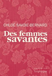 Des Femmes Savantes (Chloé Savoie-Bernard)