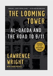 The Looming Tower: Al-Qaeda and the Road to 9/11 (Lawrence Wright)