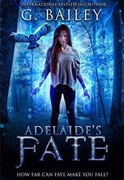 Adelaide&#39;s Fate (Her Fate, #1) (G. Bailey)