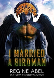 I Married a Birdman (Regine Abel)