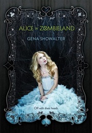 Alice in Zombieland (White Rabbit Chronicles #1) (Gena Showalter)