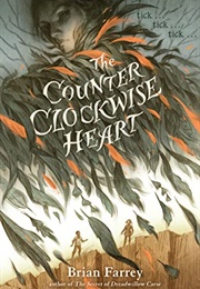 The Counterclockwise Heart (Brian Farrey)