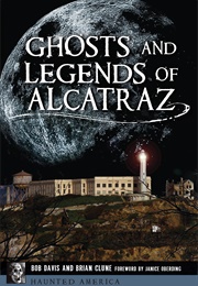 Ghosts and Legends of Alcatraz (Robert Davis)