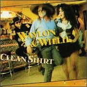 Willie Nelson &amp; Waylon Jennings - Clean Shirt