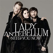 Lady Antebellum (Now Lady A), &quot;Need You Now&quot;
