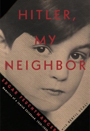 Hitler, My Neighbour: Memories of a Jewish Childhood, 1929-1939 (Edgar Feuchtwanger)