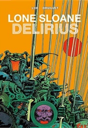 Lone Sloane: Delirius (Jacques Lob &amp; Philippe Druillet)