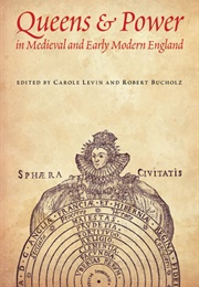 Queens and Power in Medieval and Early Modern England (Carole Levin)