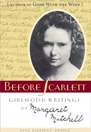 Before Scarlett: Girlhood Writings of Margaret Mitchell (Margaret Mitchell: Janet Eskridge, Ed.)