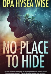 No Place to Hide (Opa Hysea Wise)