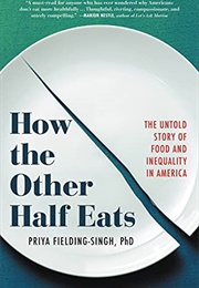 How the Other Half Eats (Priya Fielding-Singh)