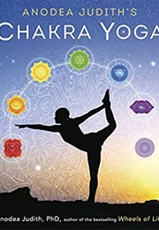 Anodea Judith&#39;s Chakra Yoga (Anodea Judith)