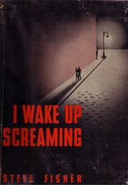 I Wake Up Screaming (Steve Fisher)