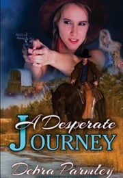 A Desperate Journey (Debra Parmley)