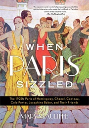 When Paris Sizzled: The 1920s Paris of Hemingway, Chanel, Cocteau, Cole Porter, Josephine Baker (McAuliffe, Mary)