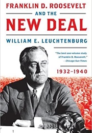 Franklin D. Roosevelt and the New Deal, 1932-1940 (William E. Leuchtenburg)