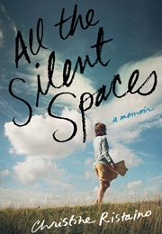 All the Silent Spaces (Christine Ristaino)