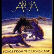 Songs From the Lion&#39;s Cage - Arena