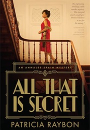 All That Is Secret (Patricia Raybon)