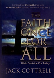 The Faith Once for All: Bible Doctrine for Today (Jack W. Cottrell)