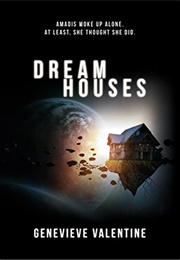 Dream Houses (Genevieve Valentine)