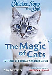 Chicken Soup for the Soul: The Magic of Cats (Amy Newmark)