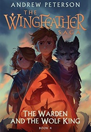 Wingfeather Saga: The Warden and the Wolf King (Andrew Peterson)