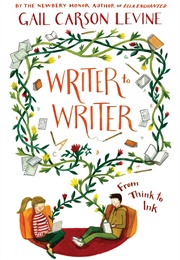 Writer to Writer: From Think to Ink (Gail Carson Levine)