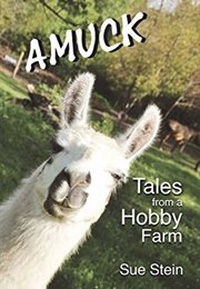 Amuck: Tales From a Hobby Farm (Sue Stein)