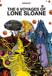 The 6 Voyages of Lone Sloane (Philippe Druillet)