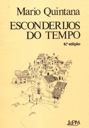 Esconderijos Do Tempo (Mario Quintana)