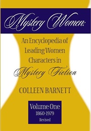 Mystery Women: An Encyclopedia of Leading Women Characters in Mystery Fiction (Colleen Barnett)