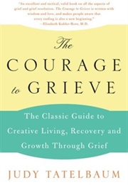 The Courage to Grieve (Judy Tatelbaum)