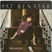 Fire and Ice - Pat Benatar