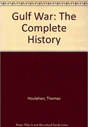 Gulf War: The Complete History (Thomas Houlahan)